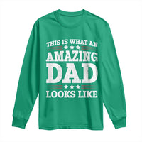 Funny This Is What An Amazing Dad Looks Like Long Sleeve Shirt Fathers Day
