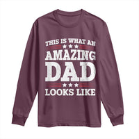 Funny This Is What An Amazing Dad Looks Like Long Sleeve Shirt Fathers Day