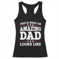 Funny This Is What An Amazing Dad Looks Like Racerback Tank Top Fathers Day