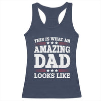 Funny This Is What An Amazing Dad Looks Like Racerback Tank Top Fathers Day