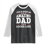 Funny This Is What An Amazing Dad Looks Like Raglan Shirt Fathers Day