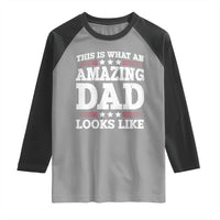 Funny This Is What An Amazing Dad Looks Like Raglan Shirt Fathers Day