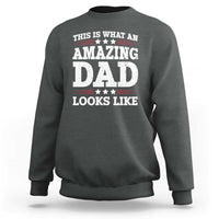 Funny This Is What An Amazing Dad Looks Like Sweatshirt Fathers Day
