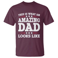 Funny This Is What An Amazing Dad Looks Like T Shirt Fathers Day
