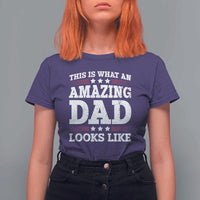 Funny This Is What An Amazing Dad Looks Like T Shirt For Women Fathers Day