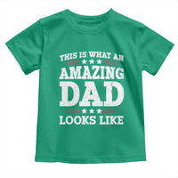 Funny This Is What An Amazing Dad Looks Like Toddler T Shirt Fathers Day