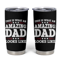Funny This Is What An Amazing Dad Looks Like Tumbler Cup Fathers Day
