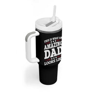 Funny This Is What An Amazing Dad Looks Like Tumbler With Handle Fathers Day