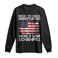 Back To Back Undefeated World War Champs 4th Of July Long Sleeve Shirt 1918 1945 US History