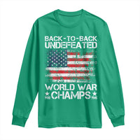 Back To Back Undefeated World War Champs 4th Of July Long Sleeve Shirt 1918 1945 US History