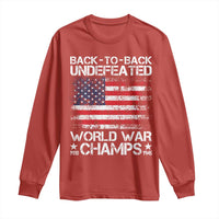 Back To Back Undefeated World War Champs 4th Of July Long Sleeve Shirt 1918 1945 US History