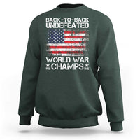 Back To Back Undefeated World War Champs 4th Of July Sweatshirt 1918 1945 US History