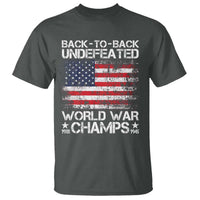 Back To Back Undefeated World War Champs 4th Of July T Shirt 1918 1945 US History