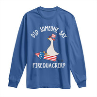 Patriotic Silly Goose 4th of July Long Sleeve Shirt Did Someone Say Firequacker