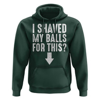 Funny I Shaved My Balls For This Hoodie Hilarious Sarcastic Adult Humor - Wonder Print Shop