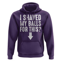 Funny I Shaved My Balls For This Hoodie Hilarious Sarcastic Adult Humor - Wonder Print Shop