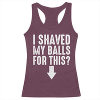 Funny I Shaved My Balls For This Racerback Tank Top Hilarious Sarcastic Adult Humor - Wonder Print Shop
