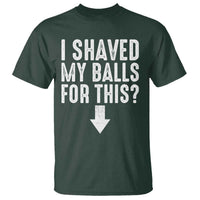Funny I Shaved My Balls For This T Shirt Hilarious Sarcastic Adult Humor - Wonder Print Shop