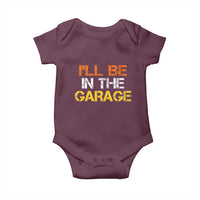 I Will Be In The Garage Funny Car Mechanic Handyman Baby Onesie