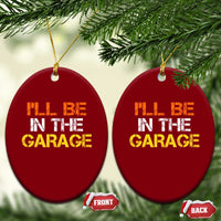I Will Be In The Garage Funny Car Mechanic Handyman Ceramic Ornament