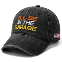 I Will Be In The Garage Funny Car Mechanic Handyman Washed Cotton Baseball Cap