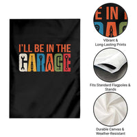 I Will Be In The Garage Funny Car Mechanic Garden Flag Dad Joke Handyman Mechanics Tool