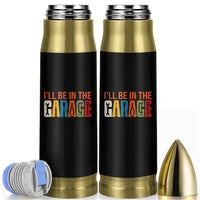 I Will Be In The Garage Funny Car Mechanic Bullet Tumbler Dad Joke Handyman Mechanics Tool