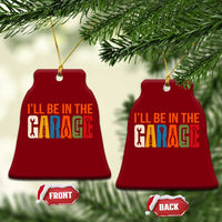 I Will Be In The Garage Funny Car Mechanic Ceramic Ornament Dad Joke Handyman Mechanics Tool