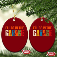 I Will Be In The Garage Funny Car Mechanic Ceramic Ornament Dad Joke Handyman Mechanics Tool