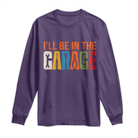 I Will Be In The Garage Funny Car Mechanic Long Sleeve Shirt Dad Joke Handyman Mechanics Tool