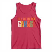 I Will Be In The Garage Funny Car Mechanic Tank Top Dad Joke Handyman Mechanics Tool