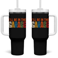 I Will Be In The Garage Funny Car Mechanic Tumbler With Handle Dad Joke Handyman Mechanics Tool
