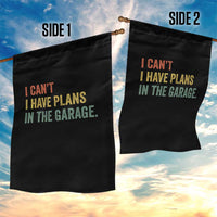 I Cant I Have Plans In The Garage Garden Flag Funny Car Mechanics Father's Day