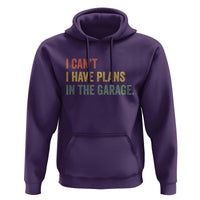 I Cant I Have Plans In The Garage Hoodie Funny Car Mechanics Father's Day