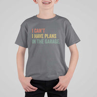 I Cant I Have Plans In The Garage T Shirt For Kid Funny Car Mechanics Father's Day