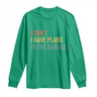 I Cant I Have Plans In The Garage Long Sleeve Shirt Funny Car Mechanics Father's Day
