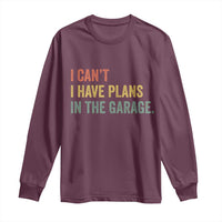I Cant I Have Plans In The Garage Long Sleeve Shirt Funny Car Mechanics Father's Day