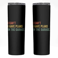 I Cant I Have Plans In The Garage Skinny Tumbler Funny Car Mechanics Father's Day