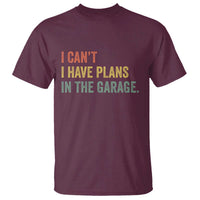 I Cant I Have Plans In The Garage T Shirt Funny Car Mechanics Father's Day