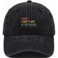 I Cant I Have Plans In The Garage Washed Cotton Baseball Cap Funny Car Mechanics Father's Day