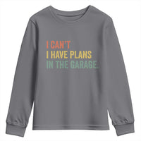 I Cant I Have Plans In The Garage Youth Sweatshirt Funny Car Mechanics Father's Day