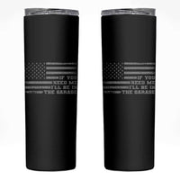 If You Need Me I Will Be In The Garage Funny Mechanic Skinny Tumbler Vintage American Flag