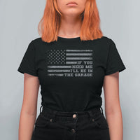 If You Need Me I Will Be In The Garage Funny Mechanic T Shirt For Women Vintage American Flag