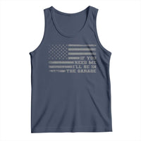 If You Need Me I Will Be In The Garage Funny Mechanic Tank Top Vintage American Flag