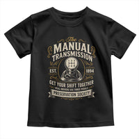 The Manual Transmission Preservation Society Get Your Shift Together Toddler T Shirt Funny Manual Car Guy