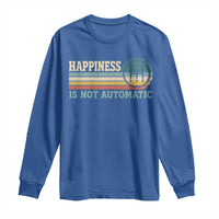 Happiness Is Not Automatic 5 Speed Manual Transmission Car Long Sleeve Shirt