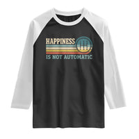 Happiness Is Not Automatic 5 Speed Manual Transmission Car Raglan Shirt