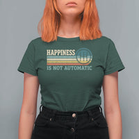 Happiness Is Not Automatic 5 Speed Manual Transmission Car T Shirt For Women