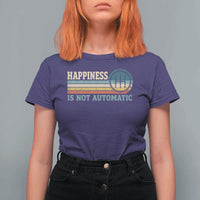 Happiness Is Not Automatic 5 Speed Manual Transmission Car T Shirt For Women