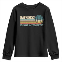 Happiness Is Not Automatic 5 Speed Manual Transmission Car Youth Sweatshirt